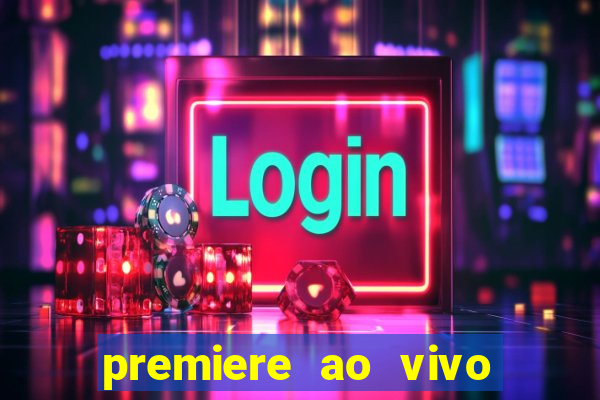 premiere ao vivo em hd